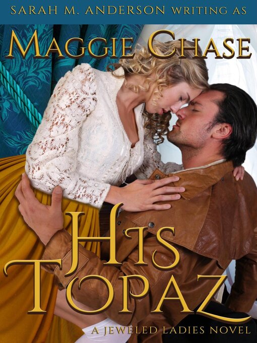 Title details for His Topaz: the Jeweled Ladies, #1 by Maggie Chase - Available